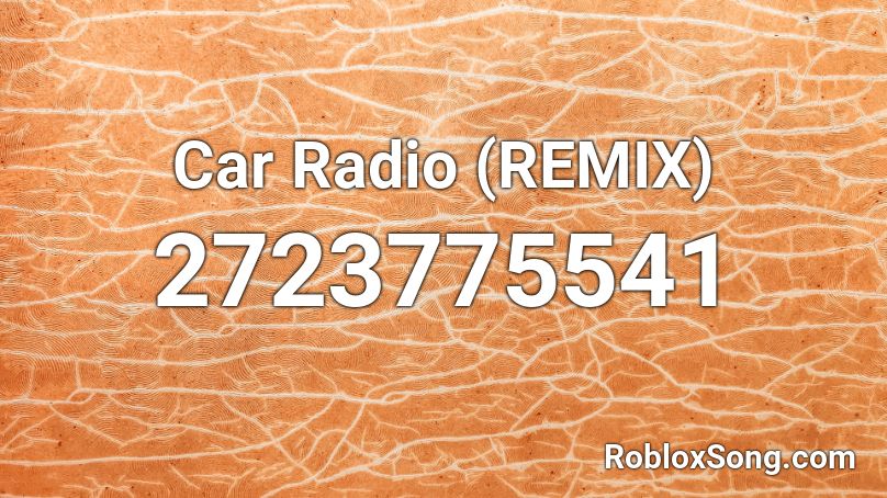 Car Radio Remix Roblox Id Roblox Music Codes - roblox car radio id