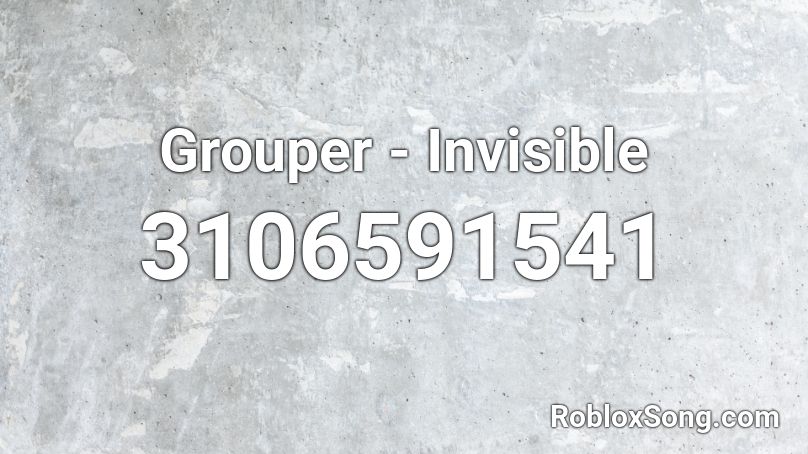 Grouper Invisible Roblox Id Roblox Music Codes - kahoot music bass boosted roblox id