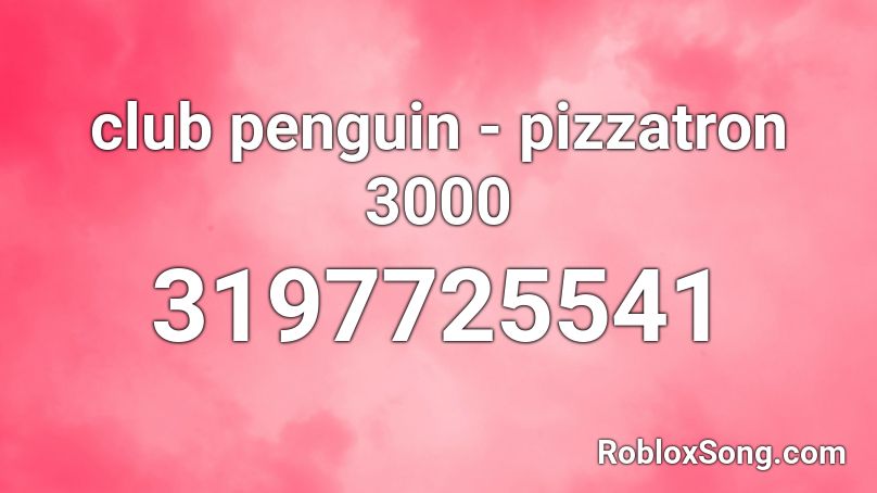 club penguin - pizzatron 3000 Roblox ID