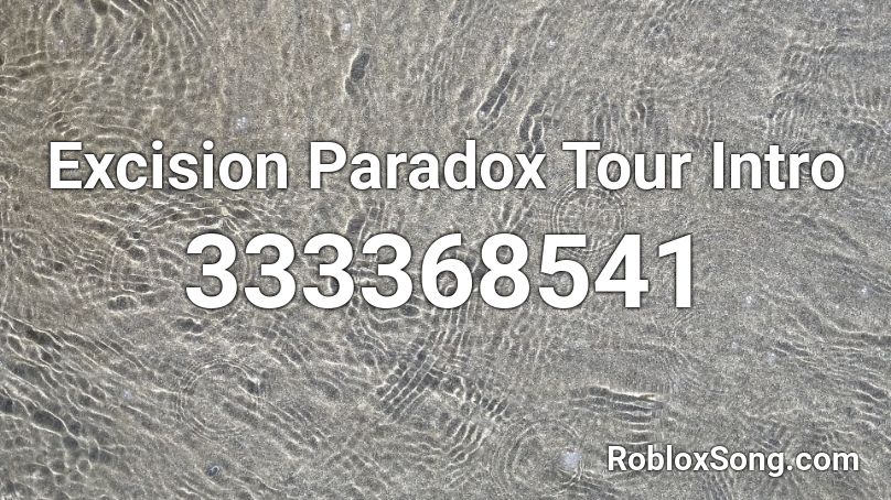 Excision Paradox Tour Intro Roblox ID