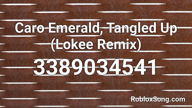 Caro Emerald, Tangled Up (Lokee Remix) Roblox ID