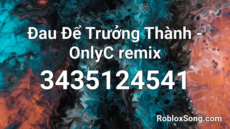 Đau Để Trưởng Thành - OnlyC remix Roblox ID