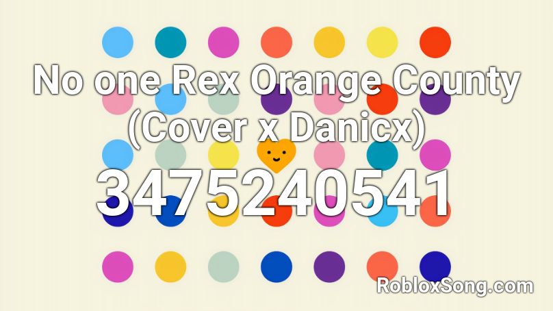 No one Rex Orange County (Cover x Danicx) Roblox ID