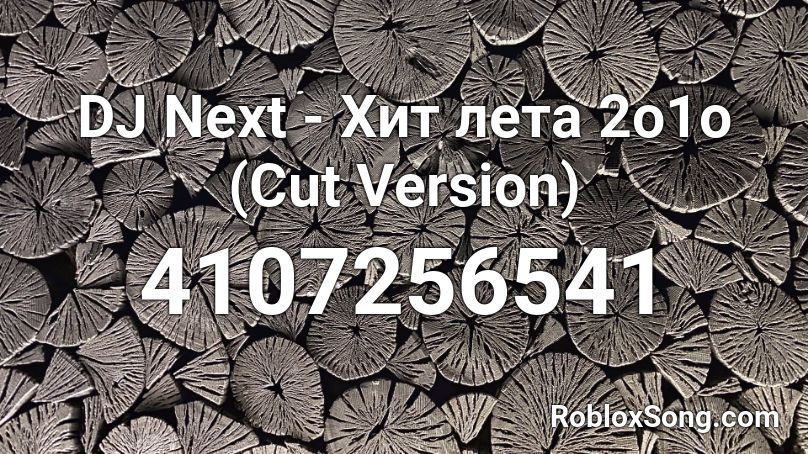 DJ Next - Хит лета 2o1o (Cut Version) Roblox ID