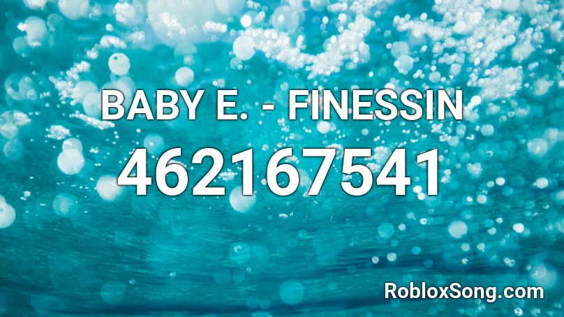 BABY E. - FINESSIN Roblox ID