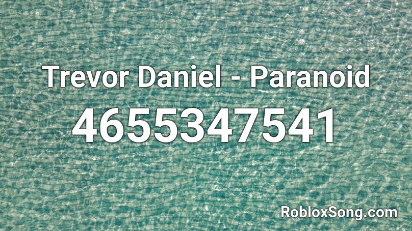 Trevor Daniel - Paranoid  Roblox ID