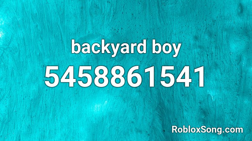 Backyard Boy Roblox Id Roblox Music Codes - roblox boy id codes