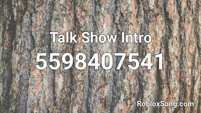 Talk Show Intro Roblox Id Roblox Music Codes - roblox talk show