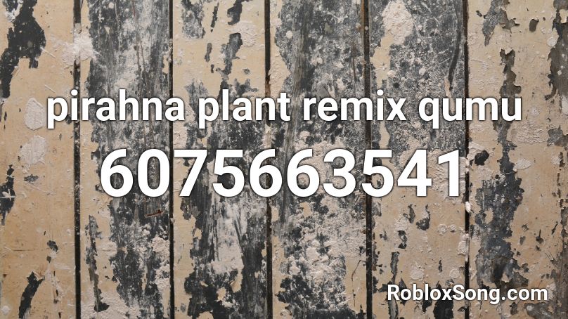 pirahna plant remix Roblox ID
