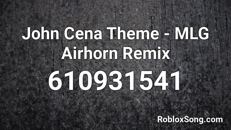 John Cena Theme - MLG Airhorn Remix Roblox ID