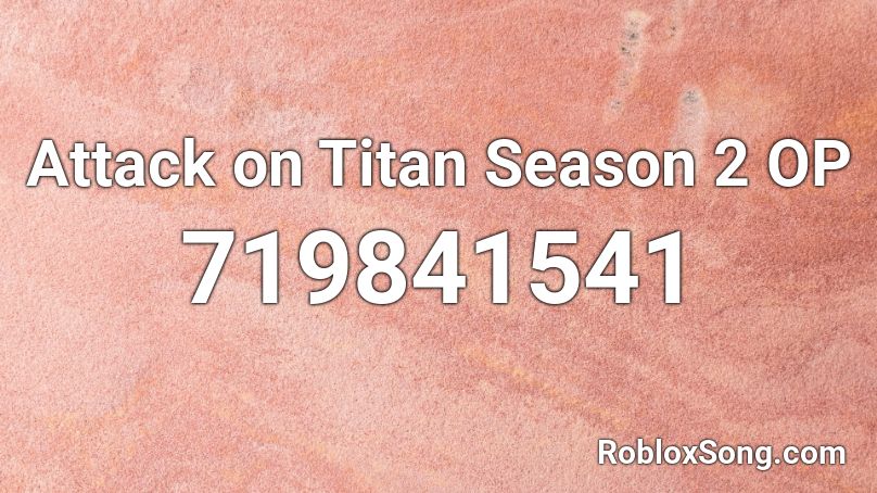 Attack on Titan Season 2 OP Roblox ID
