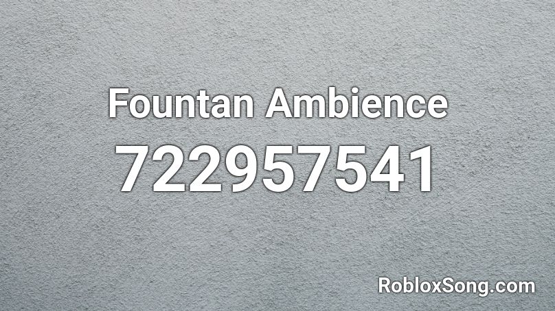 Fountan Ambience Roblox ID