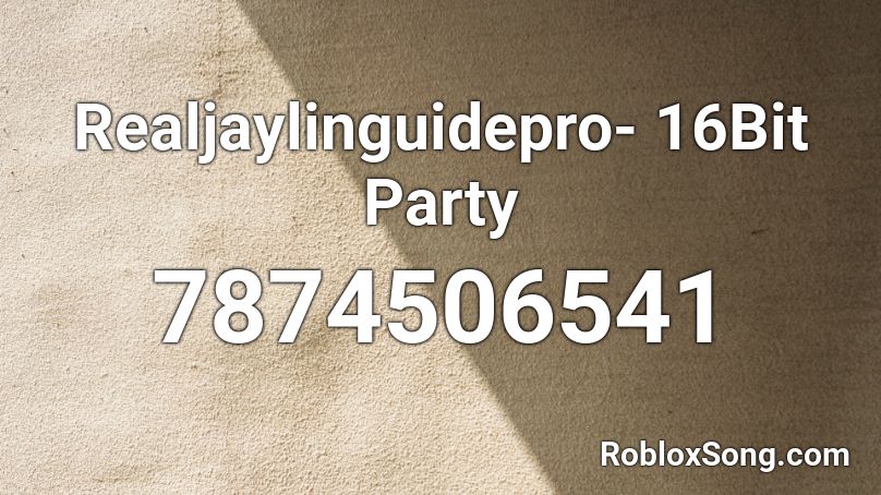 Realjaylinguidepro- 16Bit Party Roblox ID