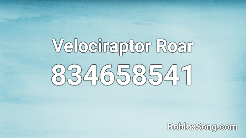 Velociraptor Roar Roblox ID