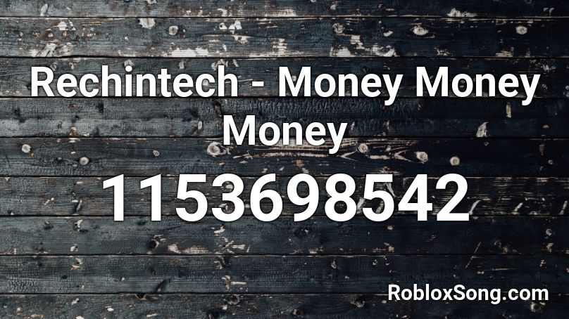 Rechintech - Money Money Money Roblox ID