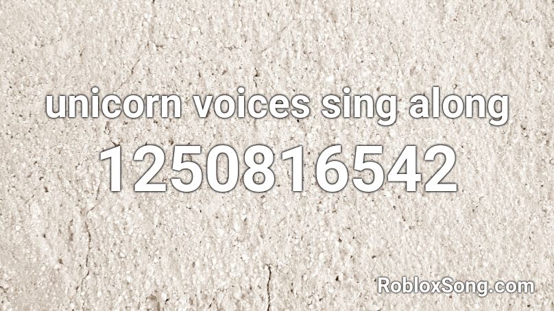 unicorn voices sing along Roblox ID