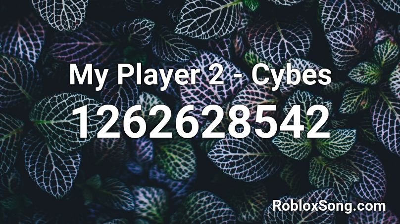 My Player 2 - Cybes Roblox ID