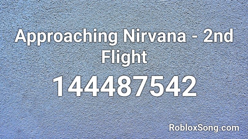 Approaching Nirvana - 2nd Flight Roblox ID