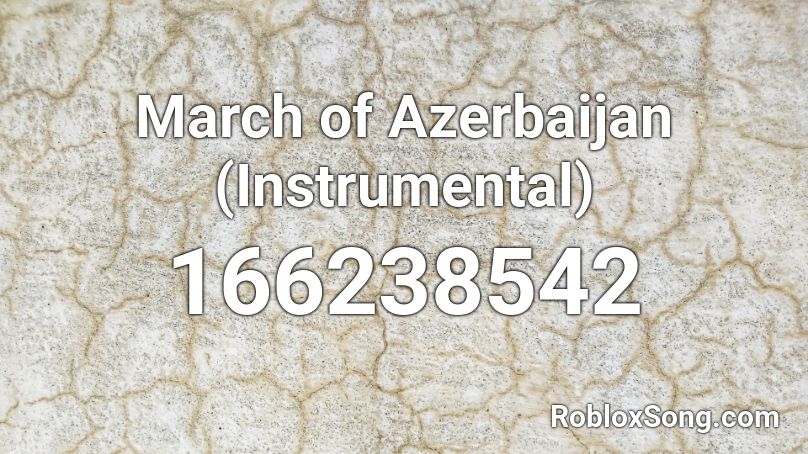 March of Azerbaijan (Instrumental) Roblox ID
