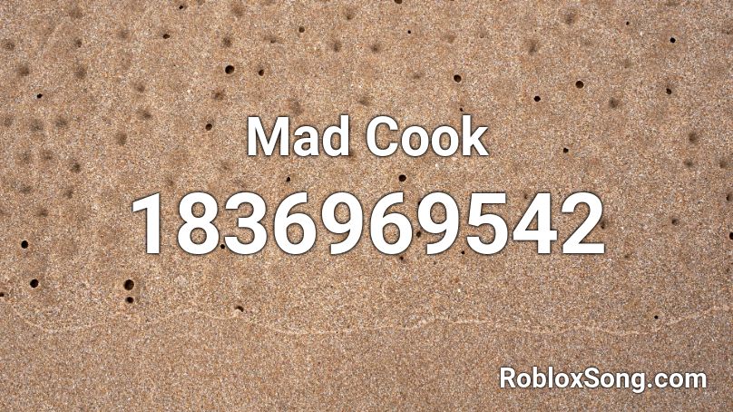 Mad Cook Roblox ID