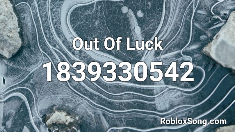 Out Of Luck Roblox ID