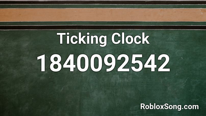 Ticking Clock Roblox ID