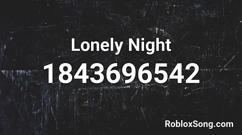 Lonely Night Roblox ID