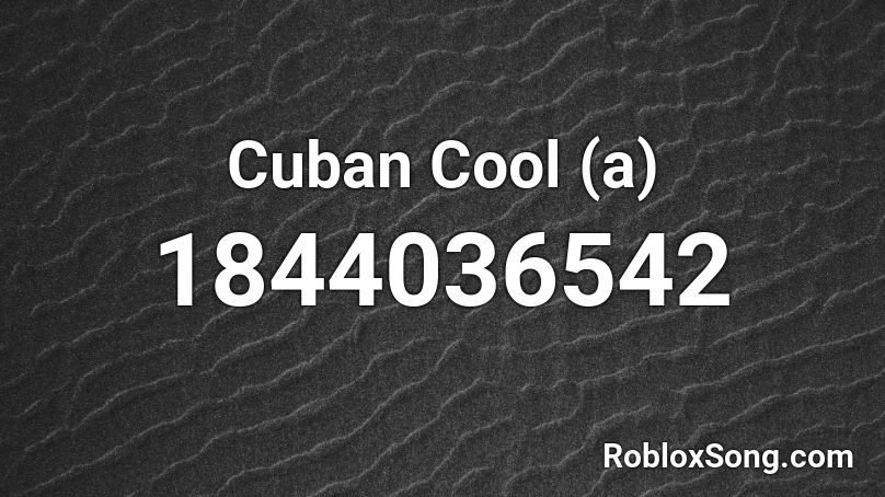 Cuban Cool (a) Roblox ID