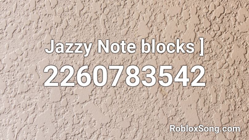 Jazzy Note blocks ] Roblox ID