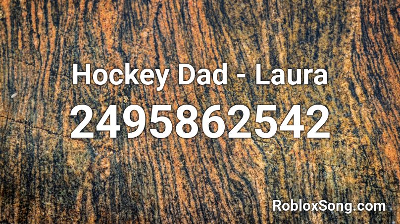 Hockey Dad - Laura Roblox ID