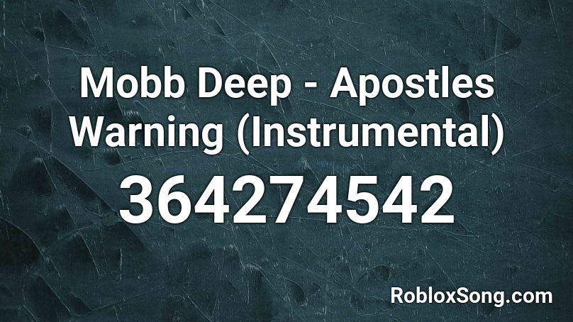 Mobb Deep - Apostles Warning (Instrumental) Roblox ID