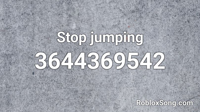 Stop jumping Roblox ID