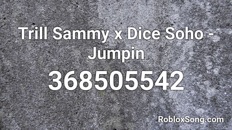 Trill Sammy x Dice Soho - Jumpin Roblox ID
