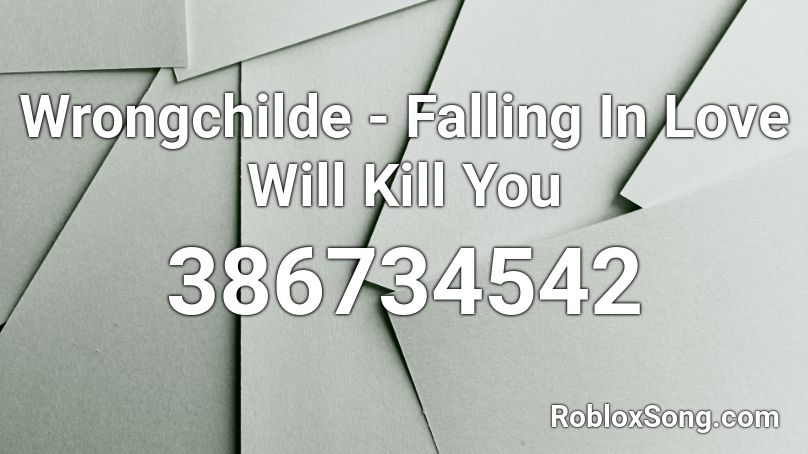 Wrongchilde - Falling In Love Will Kill You Roblox ID