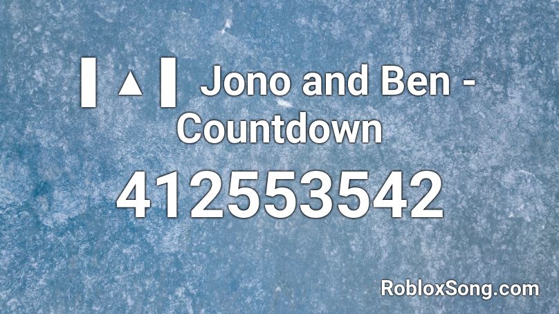 ▌▲ ▌ Jono and Ben - Countdown Roblox ID