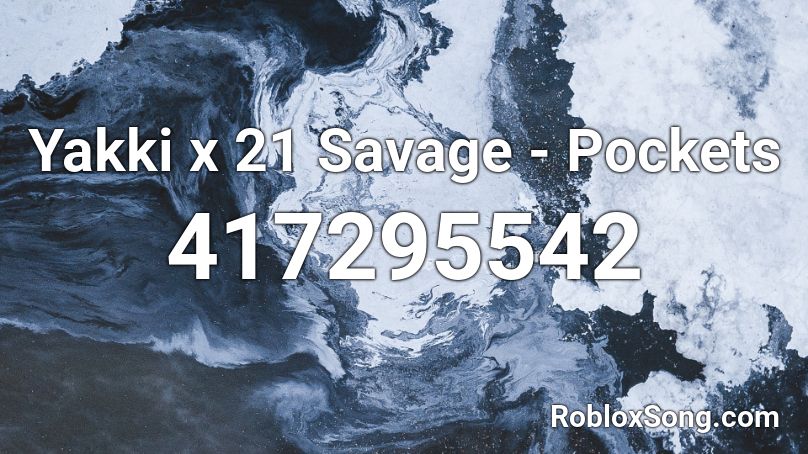 Yakki x 21 Savage - Pockets  Roblox ID