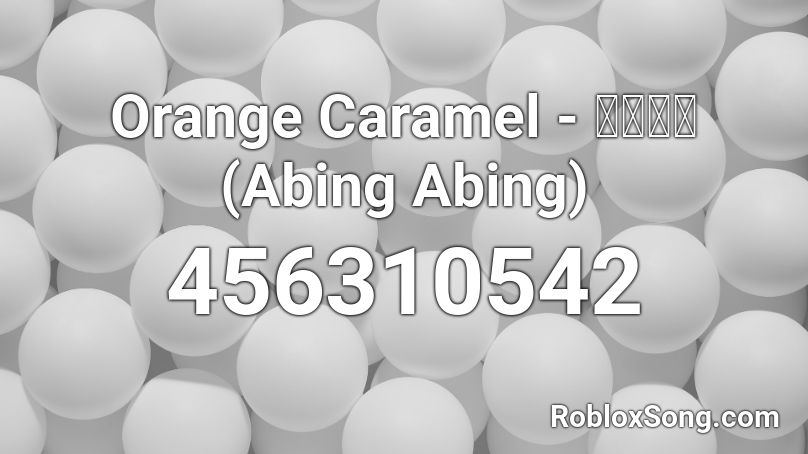 Orange Caramel - 아빙아빙 (Abing Abing) Roblox ID