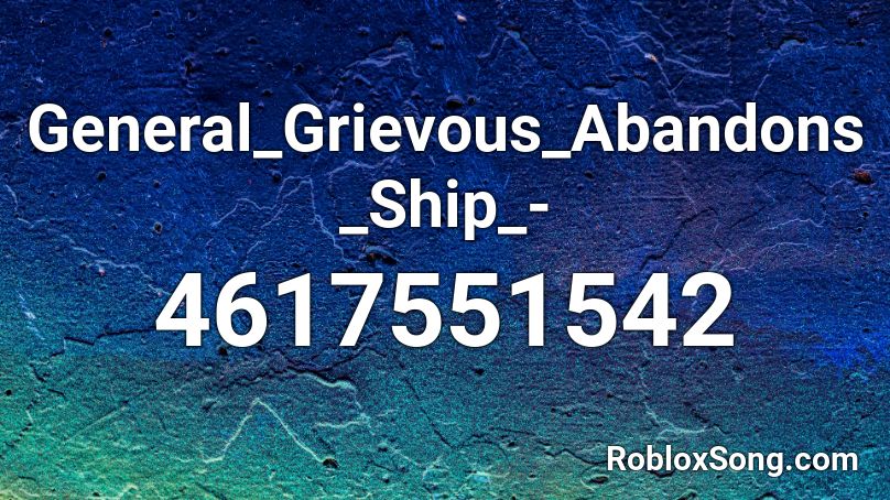 General_Grievous_Abandons_Ship_- Roblox ID