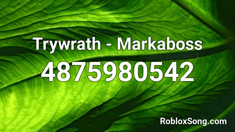 Trywrath - Markaboss Roblox ID
