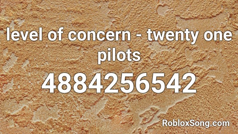 level of concern - twenty one pilots Roblox ID