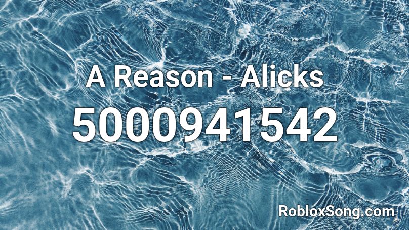 A Reason - Alicks Roblox ID