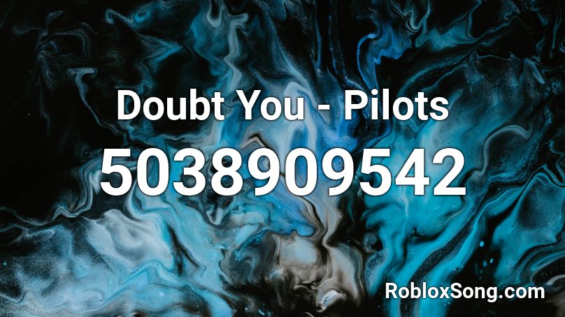 Doubt You - Pilots Roblox ID