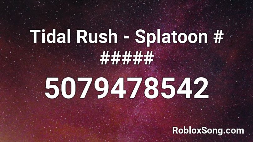 Tidal Rush - Splatoon # ##### Roblox ID