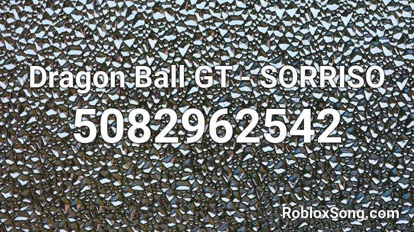 Dragon Ball GT - SORRISO  Roblox ID