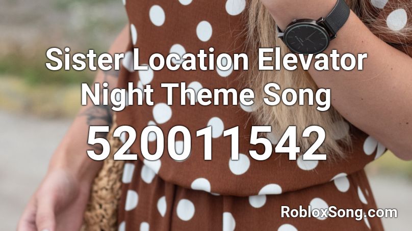 Sister Location Elevator Night Theme Song Roblox ID