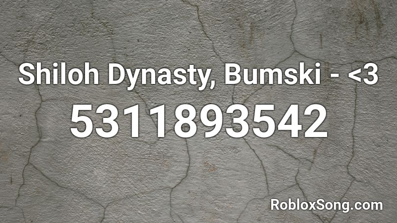 Shiloh Dynasty, Bumski - <3 Roblox ID