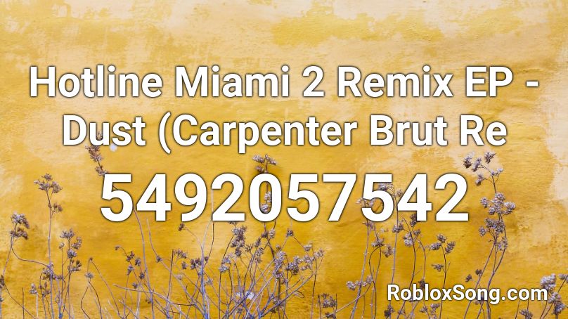Hotline Miami 2 Remix EP - Dust (Carpenter Brut Re Roblox ID