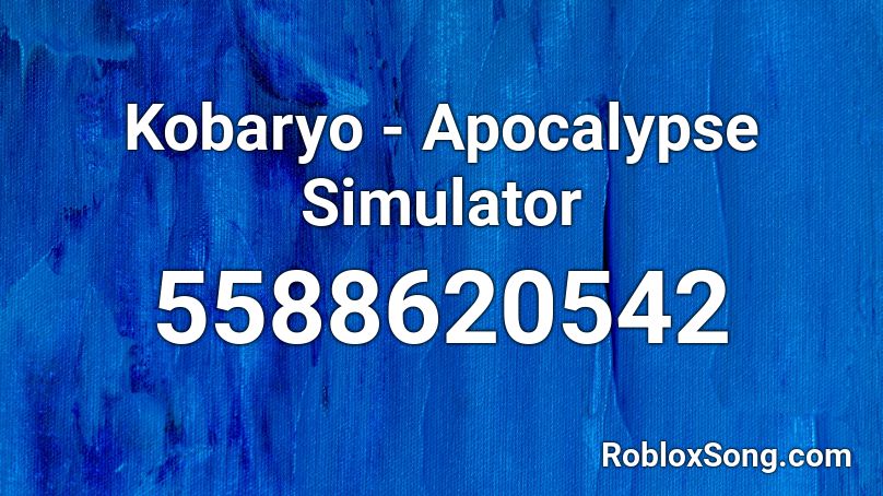 Kobaryo - Apocalypse Simulator Roblox ID