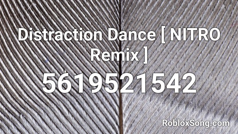 Distraction Dance [ NITRO Remix ] Roblox ID