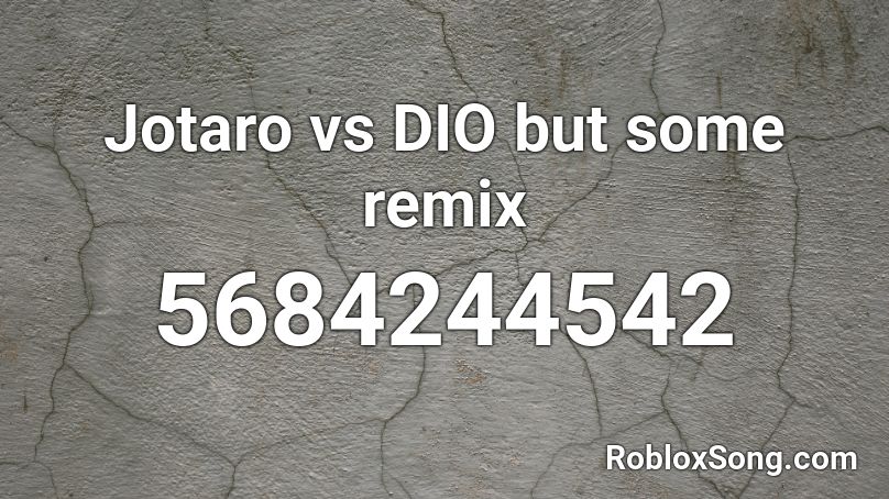Jotaro vs DIO but some remix Roblox ID